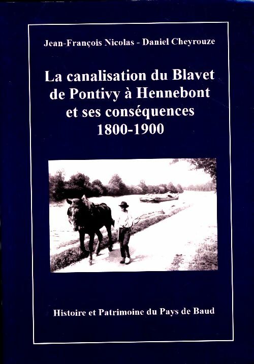 Livrenpoche : La canalisation du Blavet de Pontivy à Hennebont et ses conséquences 1800-1900 - Jean-François Nicolas - Livre