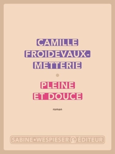 Livrenpoche : Pleine et douce - Camille Froidevaux-Metterie - Livre