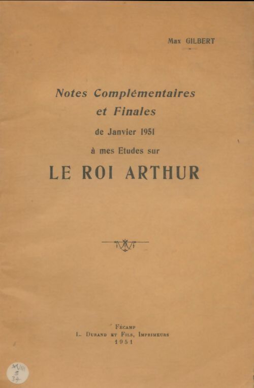 Livrenpoche : Notes complémentaires et finales de Janvier 1951 à mes études sur le roi Arthur - Max Gilbert - Livre
