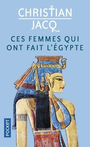 Livrenpoche : Ces femmes qui ont fait l'Egypte - Christian Jacq - Livre