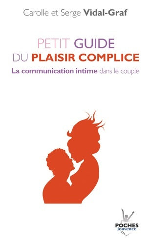 Livrenpoche : n°19 Petit guide du plaisir complice - Carolle Vidal-Graf - Livre