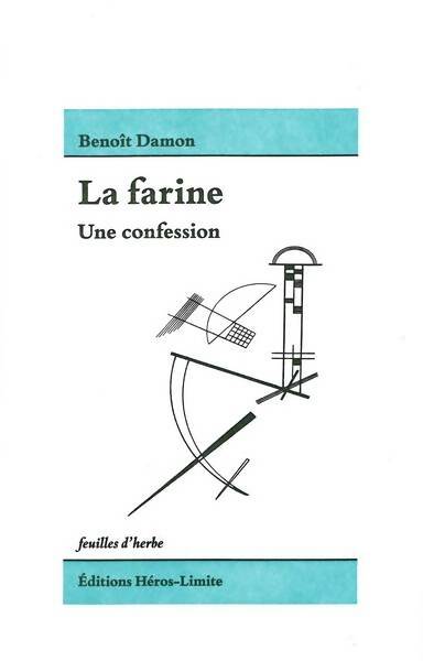 Livrenpoche : La farine : Une confession - Benoît Damon - Livre