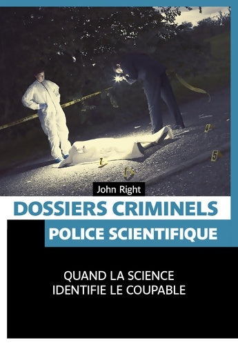 Livrenpoche : Dossiers criminels : Police scientifique - John Right - Livre