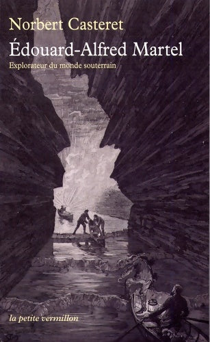 Livrenpoche : Édouard-Alfred Martel : Explorateur du monde souterrain - Norbert Casteret - Livre