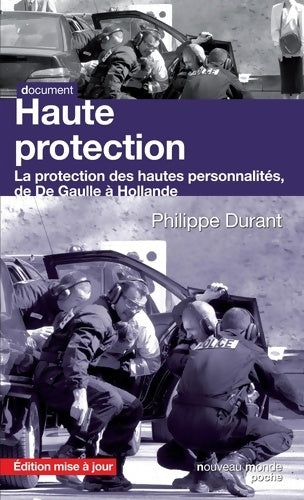 Livrenpoche : Haute protection : La protection des hautes personnalités de De Gaulle à Hollande - Philippe Durant - Livre