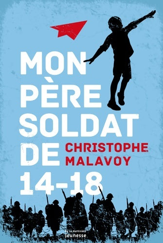 Livrenpoche : Mon père soldat de 14-18 - Christophe Malavoy - Livre