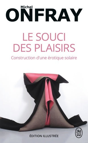 Livrenpoche : Le souci des plaisirs : Construction d'une érotique solaire - Michel Onfray - Livre