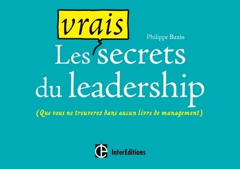 Livrenpoche : Les vrais secrets du leadership - - Philippe Bazin - Livre