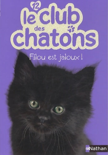 Livrenpoche : Le club des chatons n°12 : Filou est jaloux! - Christelle Chatel - Livre