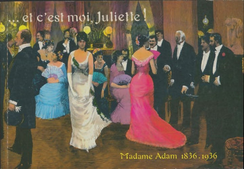 Livrenpoche : ...Et c'est moi Juliette ! - Madame Adam 1836-1936 - Pierre Cayla - Livre