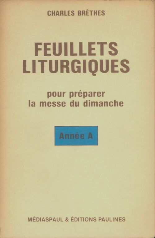 Livrenpoche : Feuillets liturgiques pour préparer la messe du dimanche Année A - Charles Brèthes - Livre
