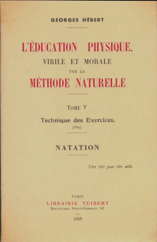 Livrenpoche : L'éducation physique virile et morale par la méthode naturelle Tome V : Natation - Georges Hébert - Livre