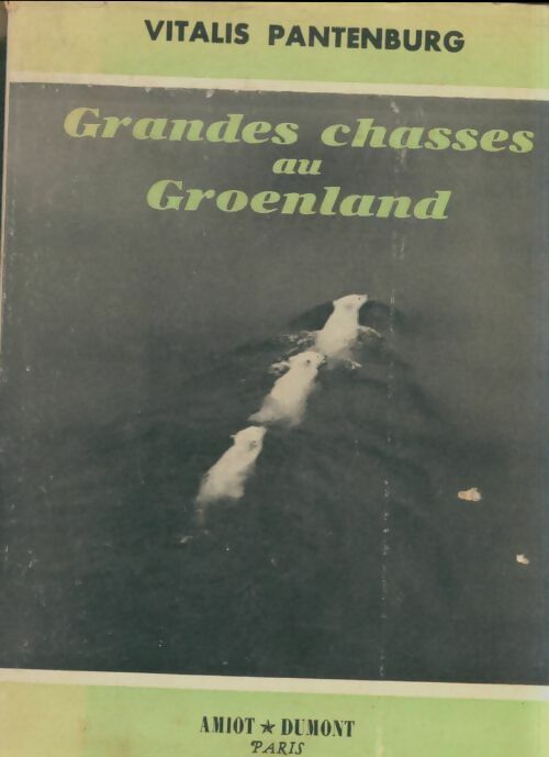 Livrenpoche : Grandes chasses au Groenland. - Vitalis Pantenburg - Livre