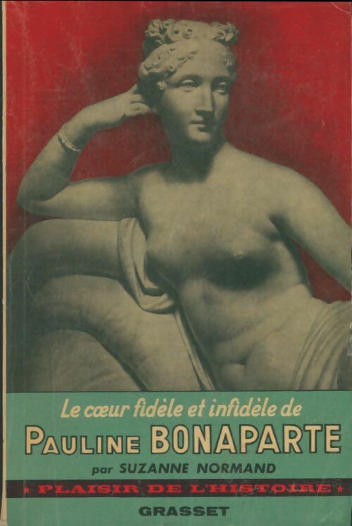 Livrenpoche : Le coeur fidèle et infidèle de Pauline Bonaparte - Suzanne Normand - Livre