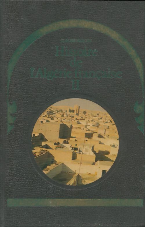 Livrenpoche : Histoire de l'Algérie française Tome II - Claude Martin - Livre