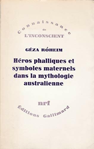 Livrenpoche : Héros phalliques et symboles maternels dans la mythologie australienne - Géza Roheim - Livre