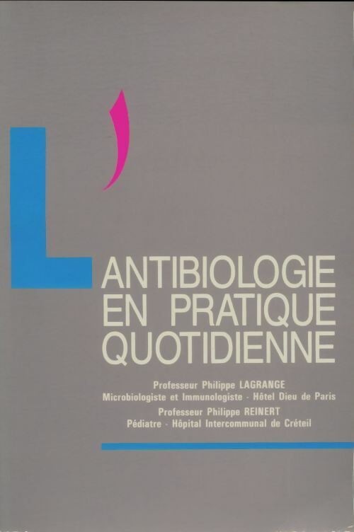 Livrenpoche : Antibiologie en pratique quotidienne - Philippe Lagrange - Livre
