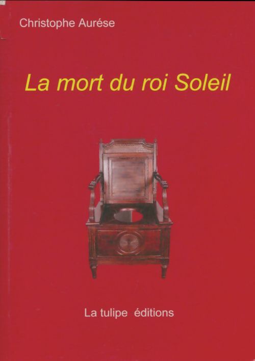 Livrenpoche : La mort du roi soleil - Christophe Aurèse - Livre