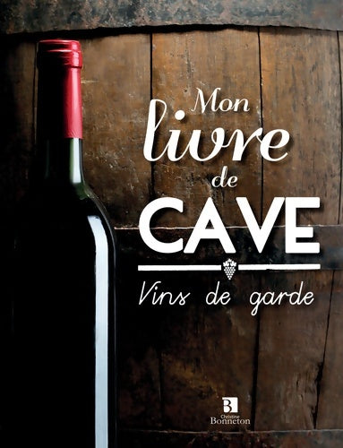 Livrenpoche : MON LIVRE DE CAVE VINS DE GARDE - Collectif - Livre