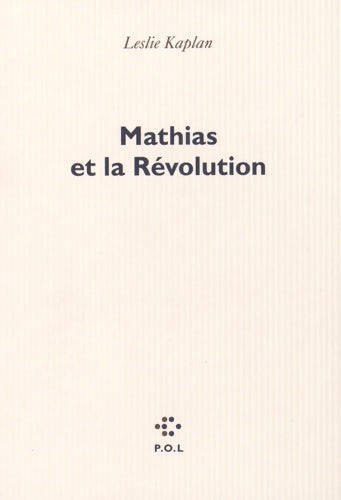 Livrenpoche : Mathias et la Révolution - Leslie Kaplan - Livre