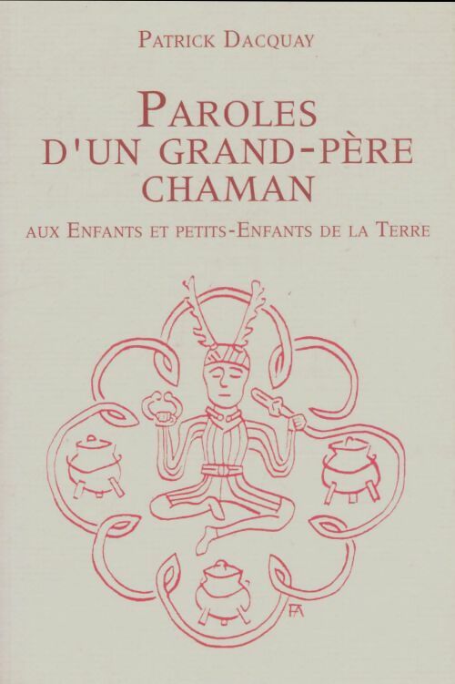 Livrenpoche : Paroles d'un grand-père chaman aux enfants et petits-enfants de la terre - Patrick Dacquay - Livre