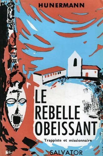 Livrenpoche : Le rebelle obéissant : Trappiste et missionnaire - Guillaume Hunermann - Livre