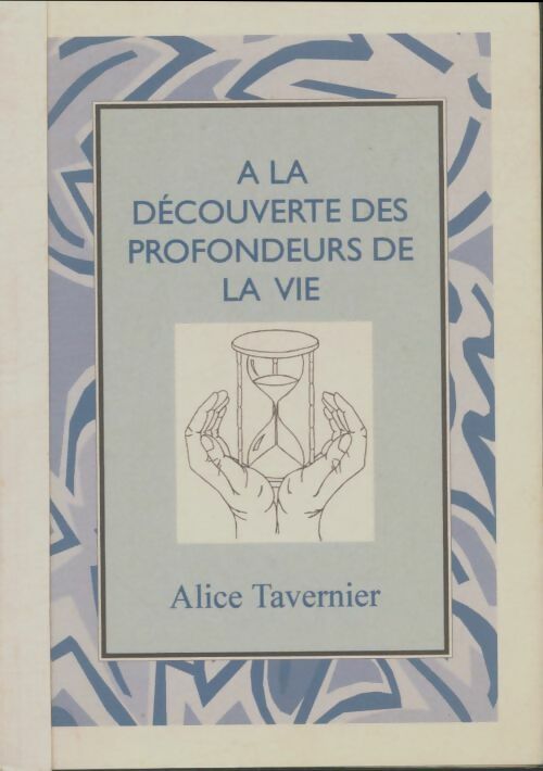 Livrenpoche : A la découverte des profondeurs de la vie Tome I - Alice Tavernier - Livre