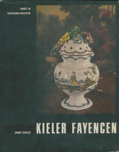Livrenpoche : Kieler fayencen - Ernst Schlee - Livre
