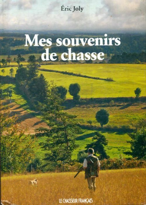 Livrenpoche : Mes souvenirs de chasse - Eric Joly - Livre