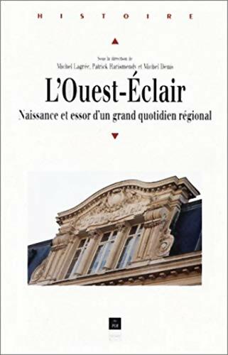 Livrenpoche : L'Ouest Eclair : Naissance et essor d'un grand quotidien régional 1899-1933 - Michel Lagrée - Livre