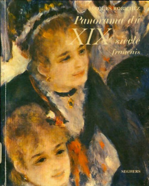 Livrenpoche : Panorama du XIXe siècle français : Le siècle romantique - Jacques Robichez - Livre