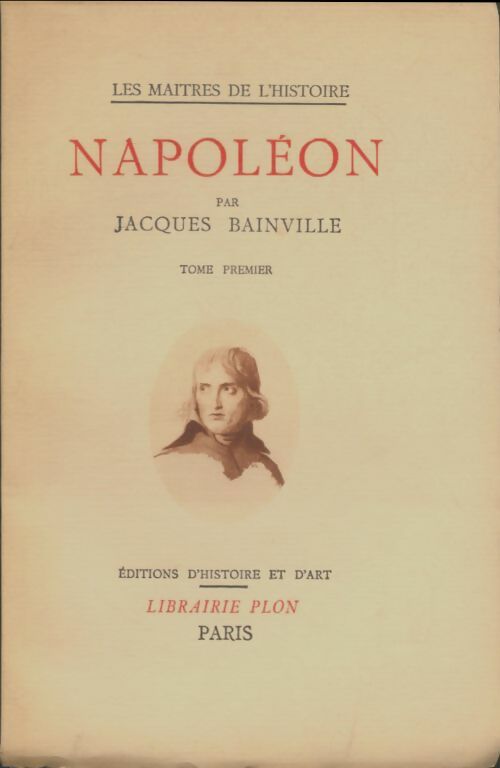 Livrenpoche : Napoléon Tome I - Jacques Bainville - Livre