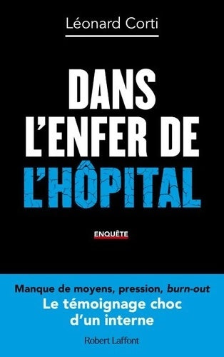 Livrenpoche : Dans l'enfer de l'hôpital - Le Témoignage choc d'un interne - Léonard Corti - Livre