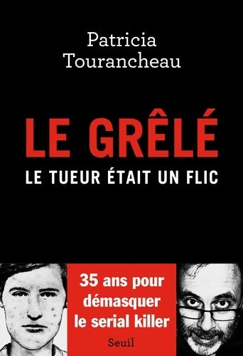 Livrenpoche : Le Grêlé : Le tueur était un flic - Patricia Tourancheau - Livre