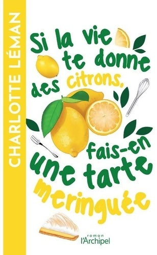 Livrenpoche : Si la vie te donne des citrons fais-en une tarte meringuée - Charlotte Léman - Livre