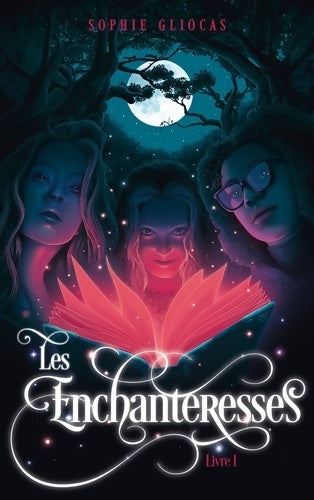 Livrenpoche : Les Enchanteresses Tome I - Le grimoire volé - Sophie Gliocas - Livre