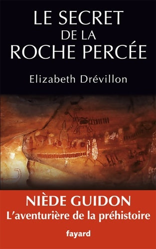 Livrenpoche : Le secret de la roche percée : Niède Guidon. Le destin d'une aventurière - Elizabeth Drevillon - Livre