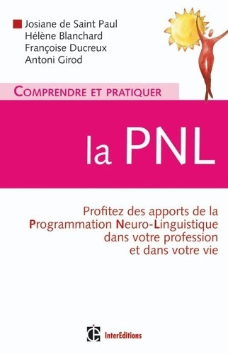 Livrenpoche : Comprendre et pratiquer la PNL : Profiter à plein des apports de la PNL dans votre profession et dans votre vie - Josiane De Saint Paul - Livre