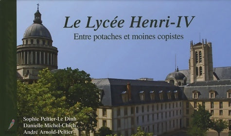 Livrenpoche : Le Lycée Henri-IV : Entre potaches et moines copistes - Danielle Michel-Chich - Livre