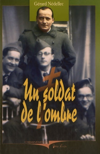 Livrenpoche : Un soldat de l'ombre : Chroniques souriantes des années grises 1939-1945 - Gérard Nédellec - Livre