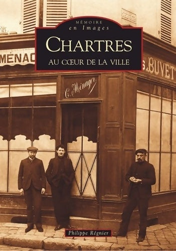 Livrenpoche : Chartres au coeur de la ville - Philippe Regnier - Livre