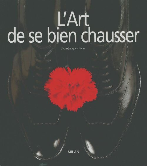 Livrenpoche : L'art de bien se chausser - Jean-Jacques Ficat - Livre
