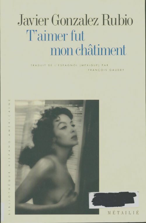 Livrenpoche : T'aimer fut mon châtiment - Javier Gonzalez Rubio - Livre