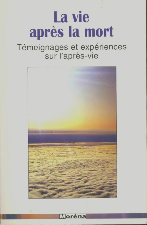 Livrenpoche : La vie après la mort : Témoignages et expériences sur l'après-vie - D. Scott Rogo - Livre