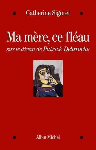 Livrenpoche : Ma mère ce fléau : Sur le divan de Patrick Delaroche - Catherine Siguret - Livre