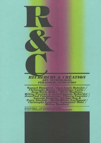 Livrenpoche : R&C Recherche et Création art technologie pédagogie innovation - Samuel Bianchini - Livre