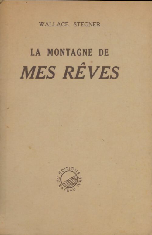 Livrenpoche : La montagne de mes rêves - Wallace Stegner - Livre