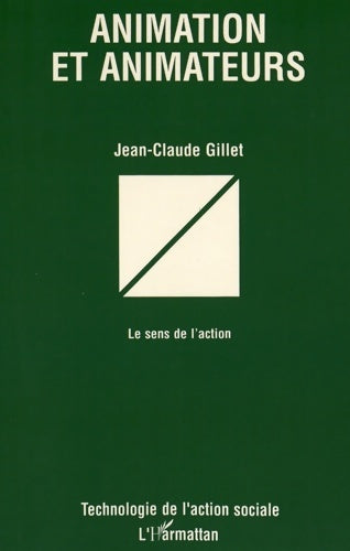 Livrenpoche : ANIMATION ET ANIMATEURS : Le sens de l'action - Jean-Claude Gillet - Livre