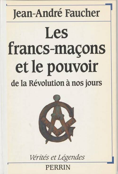 Livrenpoche : Les Francs-maçons et le pouvoir - Jean-André Faucher - Livre