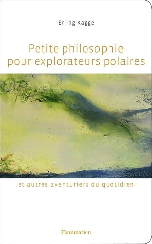 Livrenpoche : Petite philosophie pour explorateurs polaires : Et autres aventuriers du quotidien - Erling Kagge - Livre